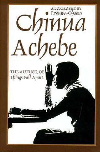 chinua achebe,a biography
