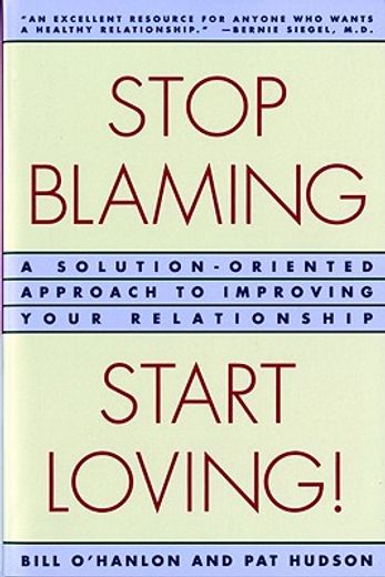 stop blaming, start loving,a solution-oriented approach to improving your relationship (en Inglés)