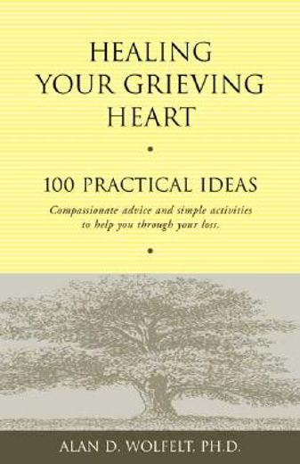 healing your grieving heart,100 practical ideas (en Inglés)
