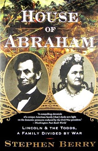 house of abraham,lincoln and the todds, a family divided by war (in English)