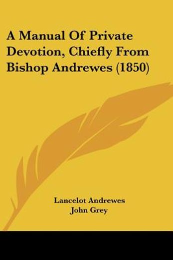a manual of private devotion, chiefly fr