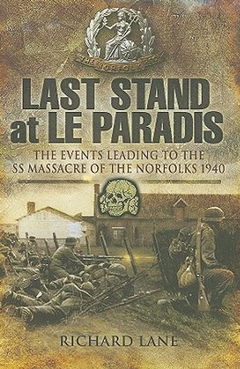 last stand at le paradis,the events leading to the ss massacre of the norfolks 1940