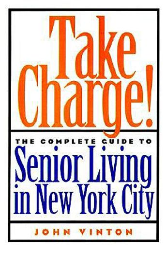 take charge,the complete guide to senior living in new york city