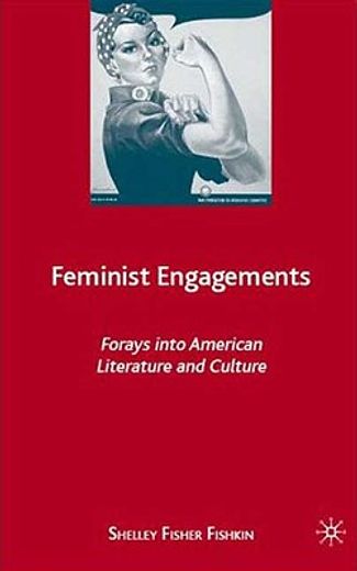 feminist engagements,forays into american literature and culture