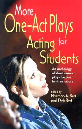 more one-act plays,acting for students : an anthology of short one-act plays for one to three actors