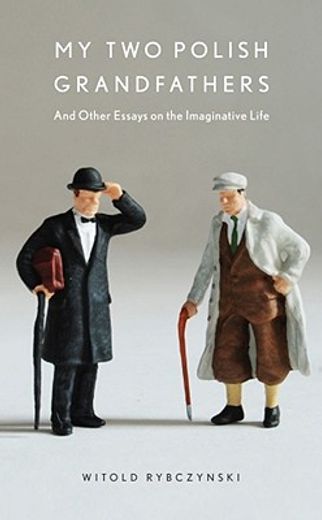 my two polish grandfathers,and other essays on the imaginative life