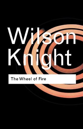 the wheel of fire,interpretations of shakespearian tragedy