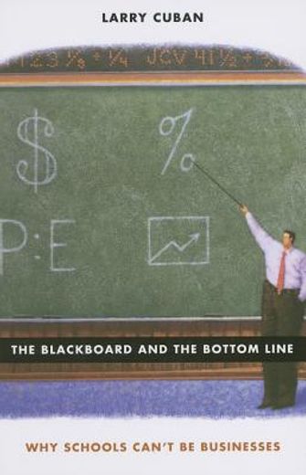 the blackboard and the bottom line,why schools can´t be businesses