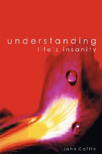 understanding life"s insanity