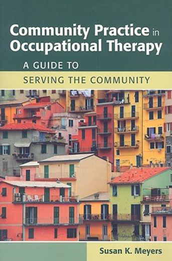 community practice in occupational therapy,a guide to serving the community