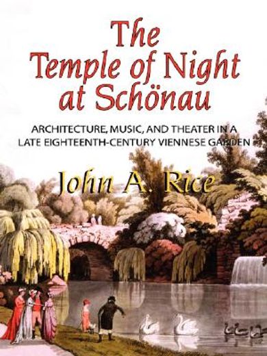 the temple of night at schonau,architecture, music, and theater in a late eighteenth-century viennese garden