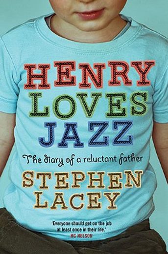 Henry Loves Jazz: The Diary of a Reluctant Father (en Inglés)