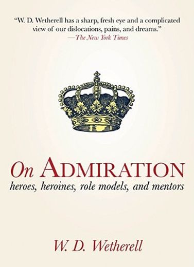 On Admiration: Heroes, Heroines, Role Models, and Mentors (in English)