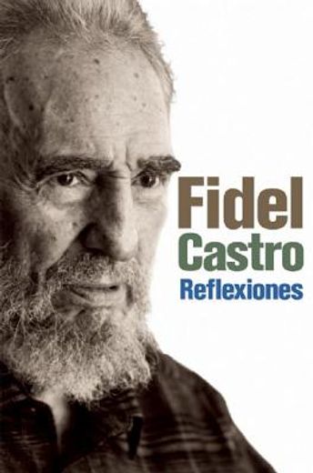 Reflexiones: Una Selección de Los Comentarios de Fidel Castro (2007-2009)