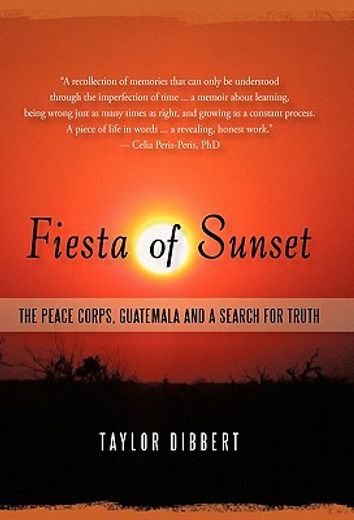 fiesta of sunset,the peace corps, guatemala and a search for truth (en Inglés)