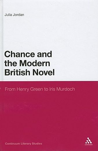 chance and the modern british novel,from henry green to iris murdoch
