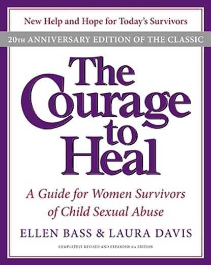 the courage to heal,a guide for women survivors of child sexual abuse (en Inglés)