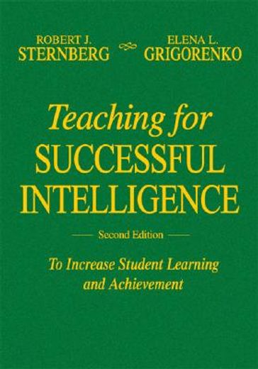 Teaching for Successful Intelligence: To Increase Student Learning and Achievement (en Inglés)