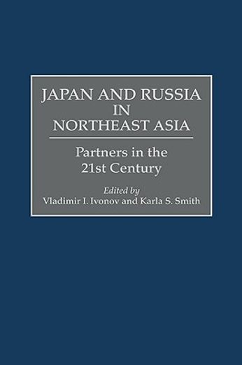 japan and russia in northeast asia,partners in the 21st century