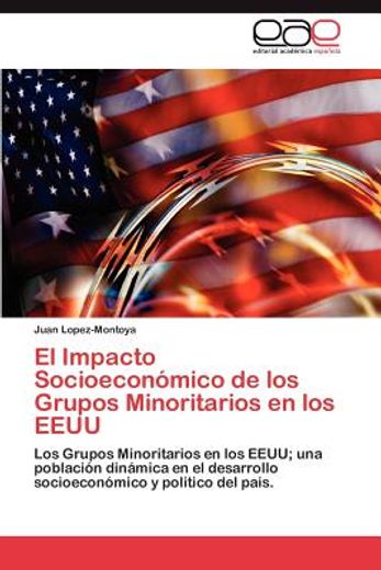 el impacto socioecon mico de los grupos minoritarios en los eeuu (in Spanish)