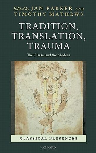 tradition, translation, trauma,the classic and the modern