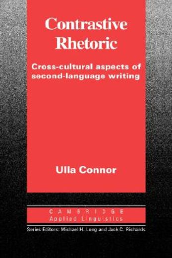 Contrastive Rhetoric: Cross-Cultural Aspects of Second Language Writing (Cambridge Applied Linguistics) (en Inglés)