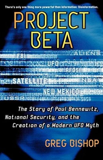 project beta,the story of paul bennewitz, national security, and the creation of a modern ufo myth (en Inglés)