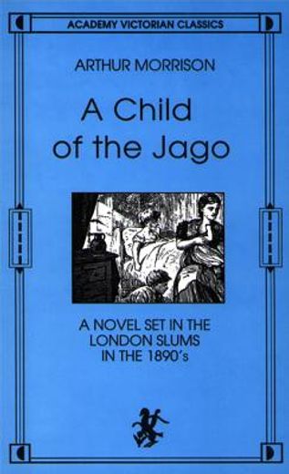 a child of the jago,a novel set in the london slums in the 1890s