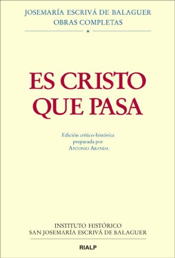 Es Cristo Que Pasa - Edición Crítico-Histórica (Libros de Josemaría Escrivá de Balaguer)
