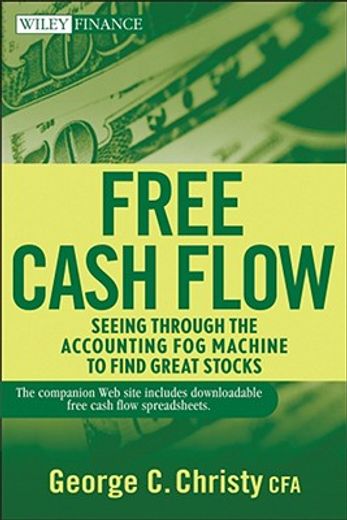 free cash flow,seeing through the accounting fog machine to find great stocks + companion web site (en Inglés)