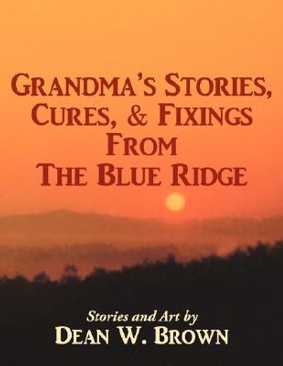 grandma´s stories, cures, & fixings from the blue ridge