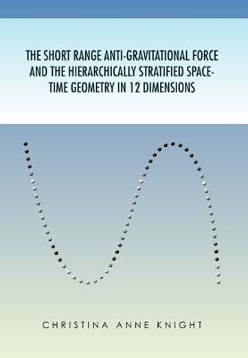the short range anti-gravitational force and the hierarchichally stratified space-time geometry in 12 dimensions