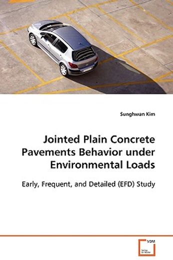 jointed plain concrete pavements behavior under environmental loads early, frequent, and detailed (e