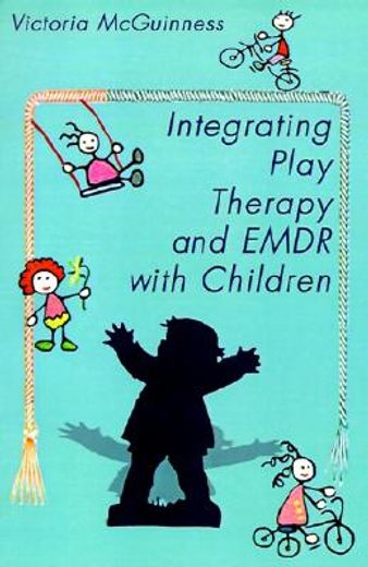 integrating play therapy and emdr with children (en Inglés)