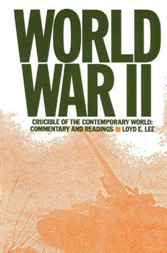 World war Two: Crucible of the Contemporary World - Commentary and Readings (en Inglés)