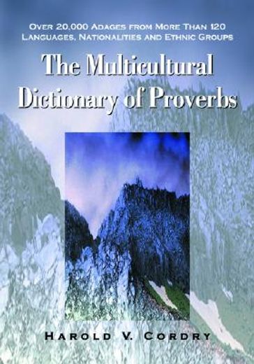 the multicultural dictionary of proverbs,over 20,000 adages from more than 120 languages, natinalities and ethnic groups