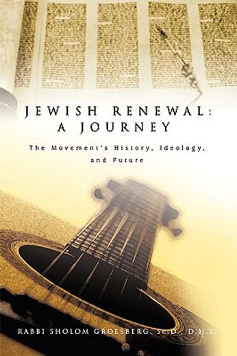 jewish renewal,a journey: the movement´s history, ideology, and future