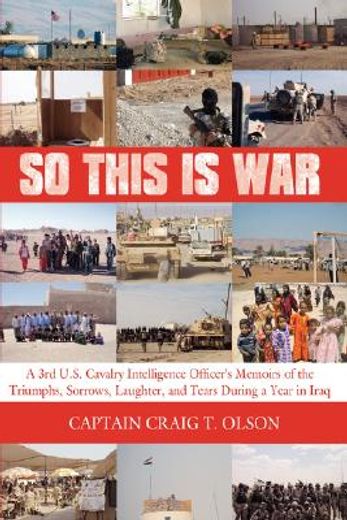 so this is war,a 3rd u.s. cavalry intelligence officer´s memoirs of the triumphs, sorrows, laughter, and tears duri (en Inglés)