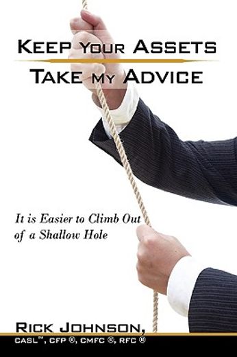 keep your assets. take my advice.,it is easier to climb out of a shallow hole