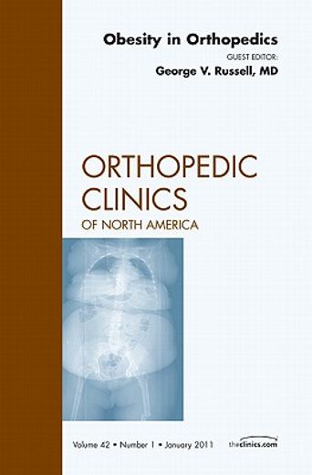 Obesity in Orthopedics, an Issue of Orthopedic Clinics: Volume 42-1 (en Inglés)
