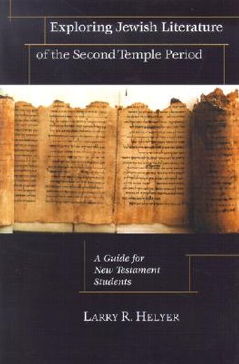 exploring jewish literature of the second temple period,a guide for new testament students (en Inglés)