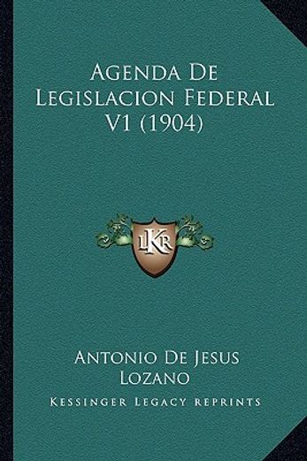 Agenda de Legislacion Federal v1 (1904) (in Spanish)