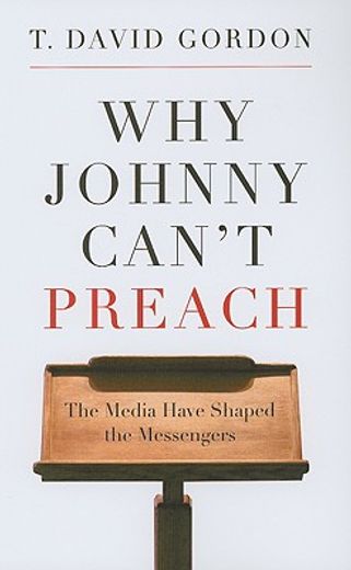 why johnny can´t preach,the media have shaped the messengers