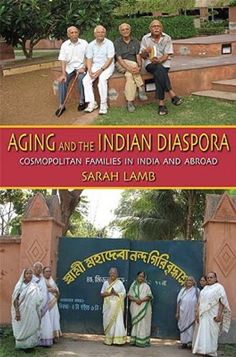 aging and the indian diaspora,cosmopolitan families in india and abroad