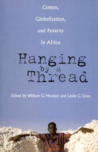 hanging by a thread,cotton, globalization, and poverty in africa