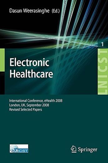 electronic healthcare,first international conference, ehealth 2008, london, uk, september 8-9, 2008. revised selected pape