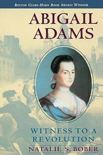 abigail adams,witness to a revolution (in English)
