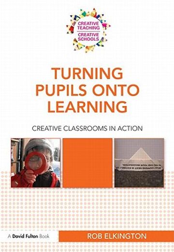 turning pupils onto learning,creative classrooms in action