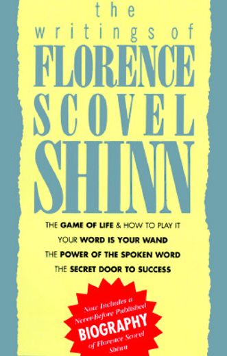 the writings of florence scovel shinn,the game of life and how to play it, your word is your wand,the secret door to success, the power of