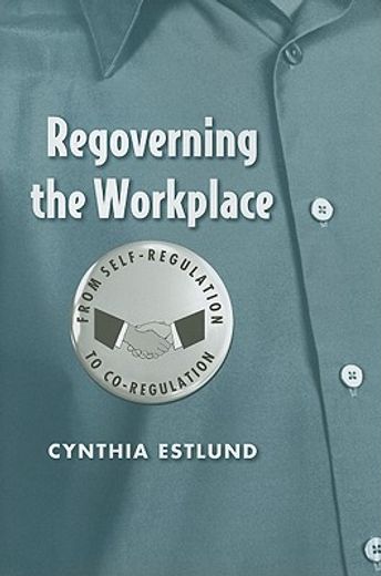 regoverning the workplace,from self-regulation to co-regulation